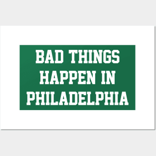 Bad Things Happen In Philadelphia - Kelly/White Posters and Art